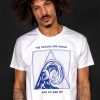 The Oceans Are Rising T-shirt