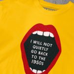 I Will Not Quietly Go Back To the 50s T-shirt