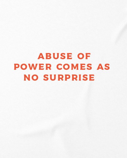 Abuse Of Power Comes As No Surprise T-shirt