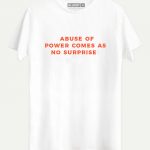 Abuse Of Power Comes As No Surprise T-shirt