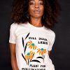 Kill your lawn - plant for pollinators t-shirt