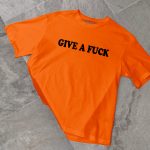 Give a Fuck T-shirt