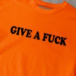 Give a Fuck T-shirt