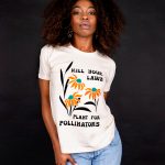 Kill your lawn - plant for pollinators t-shirt