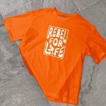 Rebel For Life T-shirt