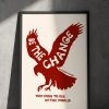 Be The Change You Wish To See Poster