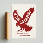 Be The Change You Wish To See Poster