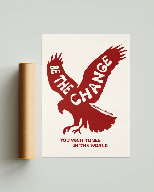 Be The Change You Wish To See Poster