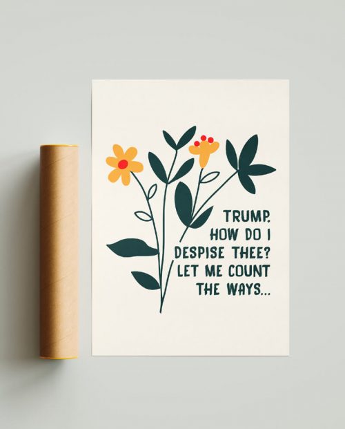 Trump, How Do I Despise Thee Poster