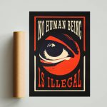 No Human Is Illegal Poster