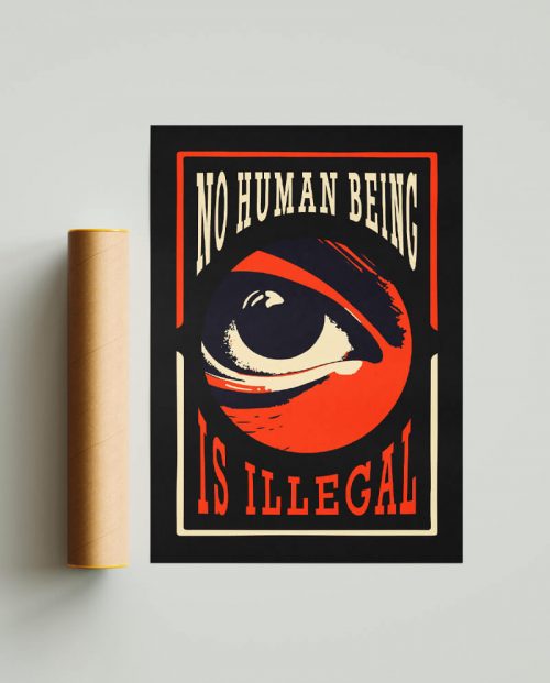 No Human Is Illegal Poster