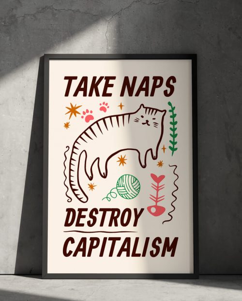Take Naps Destroy Capitalism Poster