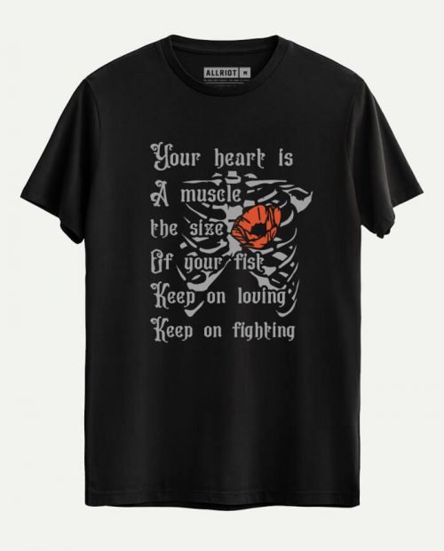 Heart Is A Muscle The Size Of Your Fist T-shirt