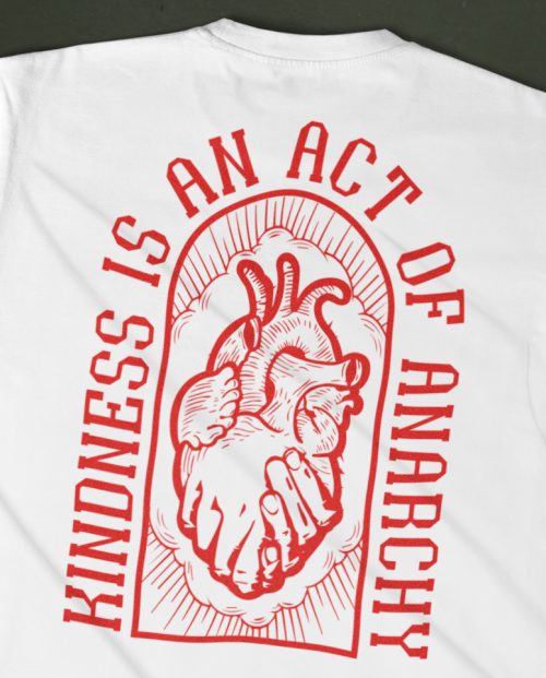 Kindness Is An Act Of Anarchy T-shirt