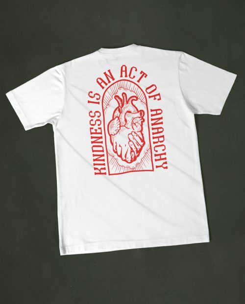 Kindness Is An Act Of Anarchy T-shirt