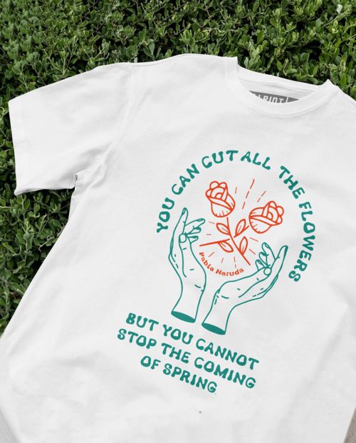 Pablo Neruda T-shirt - The Coming Of Spring