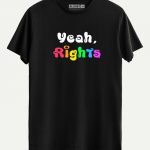 Yeah, Rights - Pride T-shirt