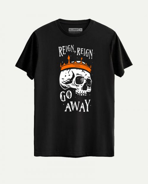 Reign, Reign Go Away T-shirt