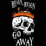 Reign, Reign Go Away T-shirt