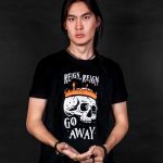 Reign, Reign Go Away T-shirt