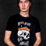Reign, Reign Go Away T-shirt