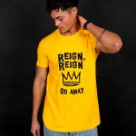 Reign, Reign Go Away T-shirt