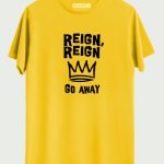 Reign, Reign Go Away T-shirt