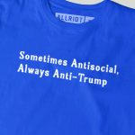 Sometimes Antisocial, Always Anti Trump T-shirt