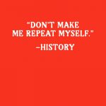 Don’t Make Me Repeat Myself - History T-shirt