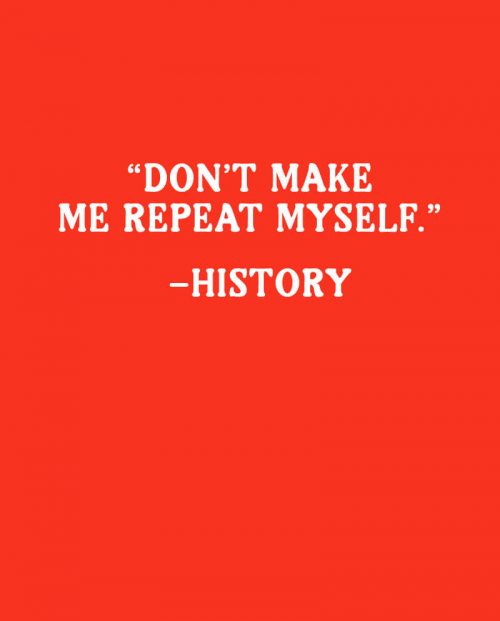 Don’t Make Me Repeat Myself - History T-shirt