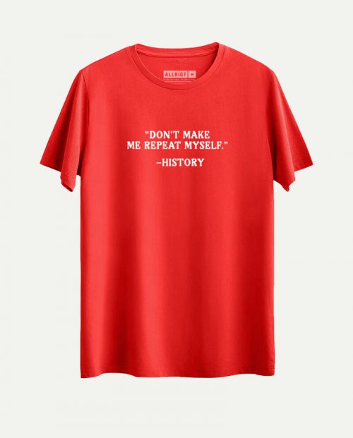 Don’t Make Me Repeat Myself - History T-shirt