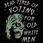 Dead Tired Of Voting For Old White Men Halloween T-shirt