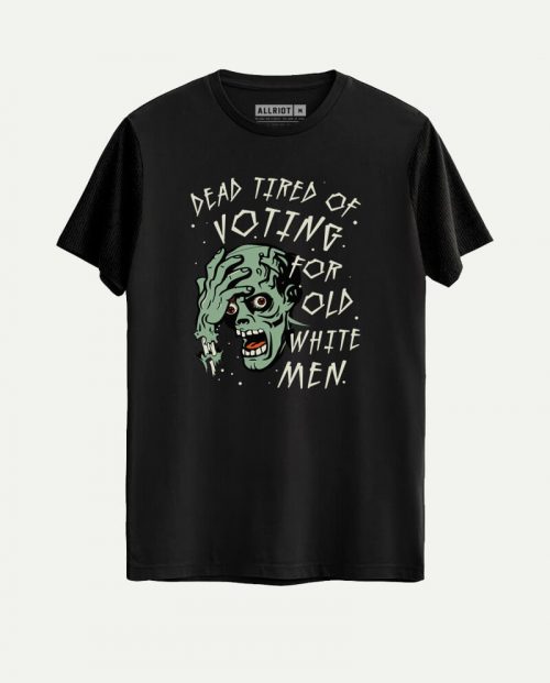 Dead Tired Of Voting For Old White Men Halloween T-shirt