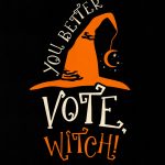 You Better Vote, Witch! Halloween T-shirt