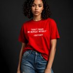 Don’t Make Me Repeat Myself - History T-shirt