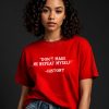 Don’t Make Me Repeat Myself - History T-shirt