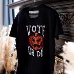 Vote or Die Halloween T-shirt