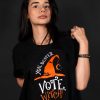 You Better Vote, Witch! Halloween T-shirt