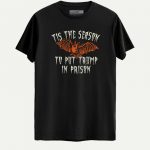 Tis The Season To Put Trump in Prison T-shirt