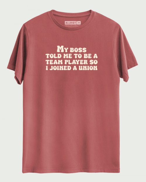 I Joined A Union T-shirt