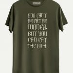 You Can’t Eat Money But You Can Eat The Rich T-shirt