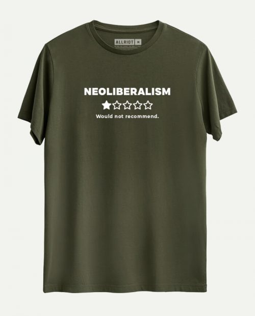 Neoliberalism - Wouldn’t Recommend T-shirt