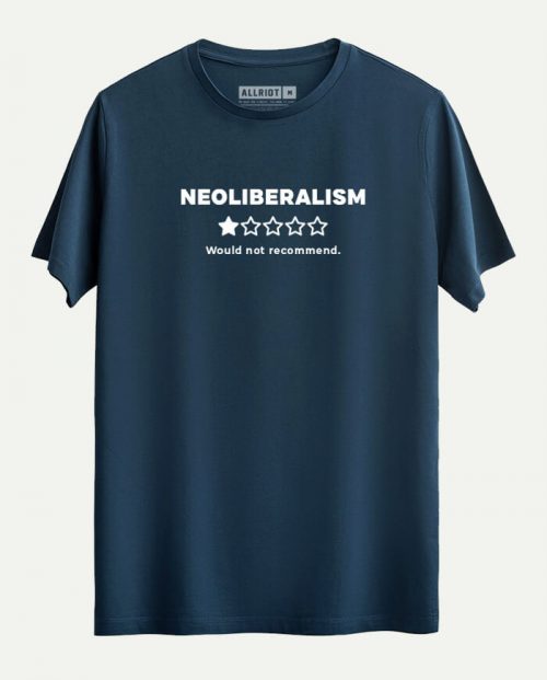 Neoliberalism - Wouldn’t Recommend T-shirt