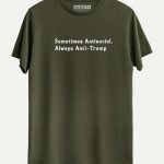 Sometimes Antisocial, Always Anti Trump T-shirt