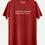 Sometimes Antisocial, Always Anti Trump T-shirt