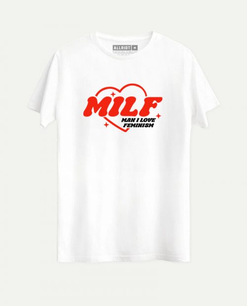MILF - Man I Love Feminism T-shirt