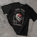 Take Your BS Elsewhere T-shirt