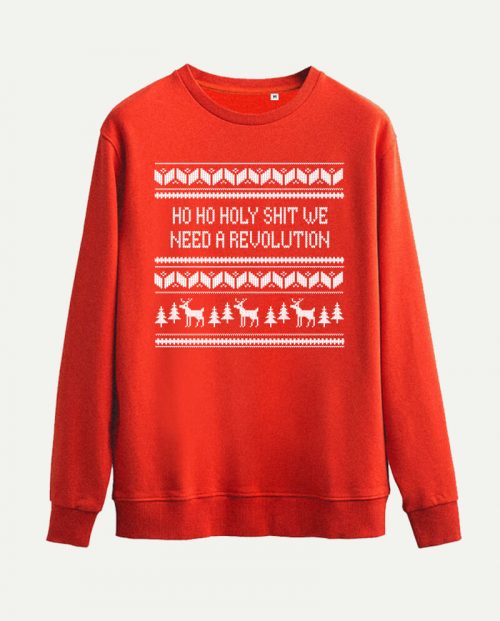 Ho Ho Holy Shit We Need A Revolution Christmas Jumper