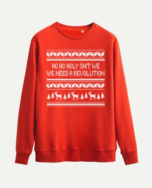 Ho Ho Holy Shit We Need A Revolution Christmas Jumper