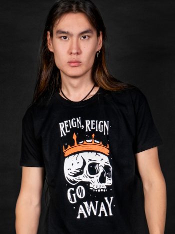 reign reign go away t-shirt not my king